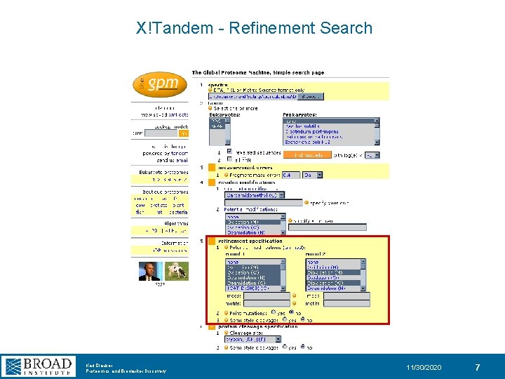 X!Tandem - Refinement Search Karl Clauser Proteomics and Biomarker Discovery 11/30/2020 7 