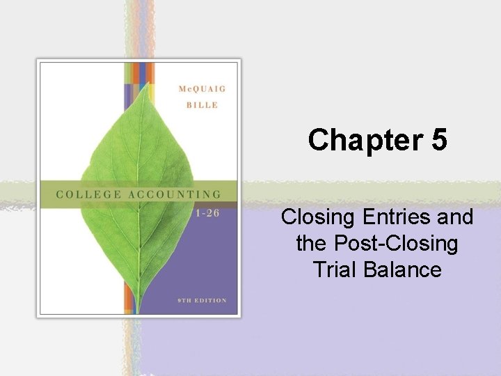 Chapter 5 Closing Entries and the Post-Closing Trial Balance 