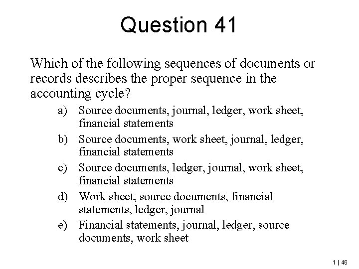 Question 41 Which of the following sequences of documents or records describes the proper