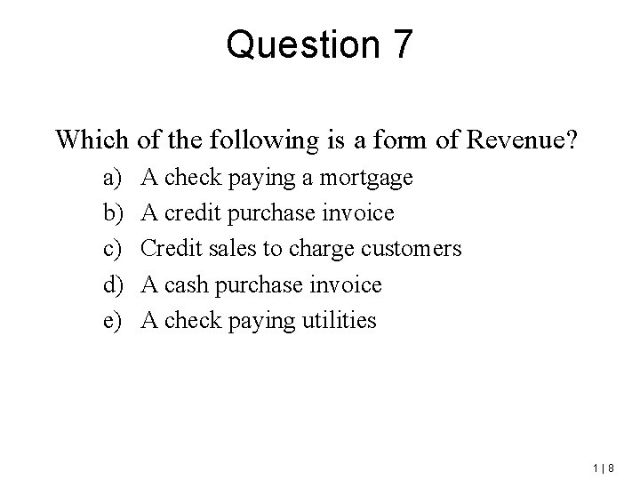 Question 7 Which of the following is a form of Revenue? a) b) c)