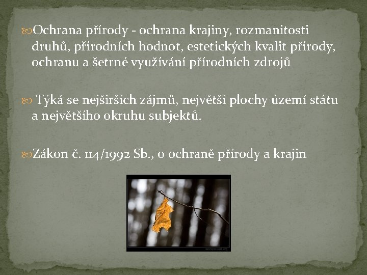  Ochrana přírody - ochrana krajiny, rozmanitosti druhů, přírodních hodnot, estetických kvalit přírody, ochranu