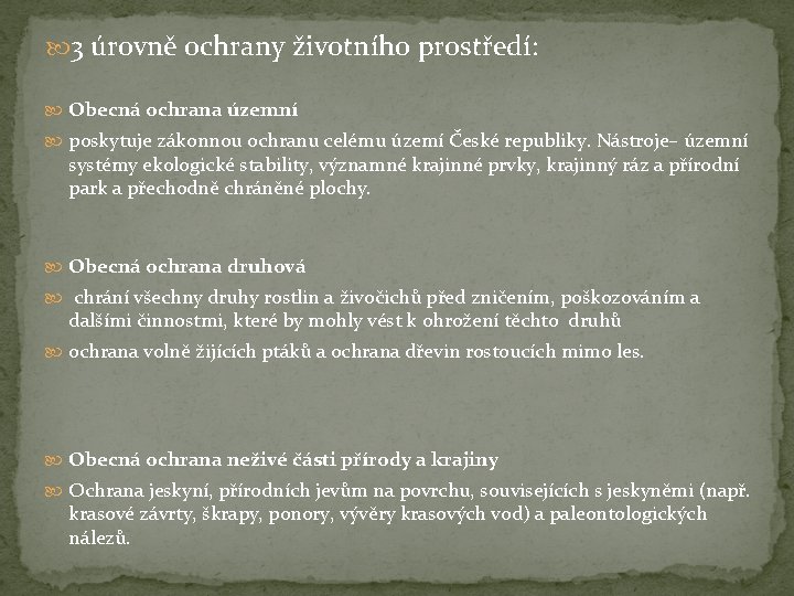  3 úrovně ochrany životního prostředí: Obecná ochrana územní poskytuje zákonnou ochranu celému území