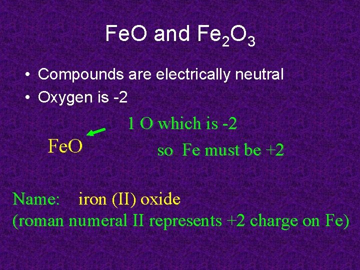 Fe. O and Fe 2 O 3 • Compounds are electrically neutral • Oxygen Fe. O and Fe 2 O 3 • Compounds are electrically neutral • Oxygen