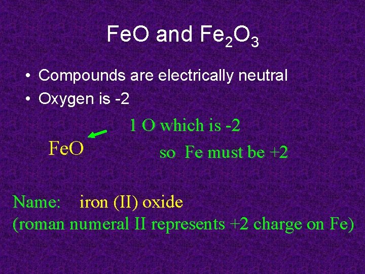 Fe. O and Fe 2 O 3 • Compounds are electrically neutral • Oxygen