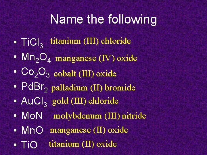 Name the following • • Ti. Cl 3 titanium (III) chloride Mn 2 O Name the following • • Ti. Cl 3 titanium (III) chloride Mn 2 O