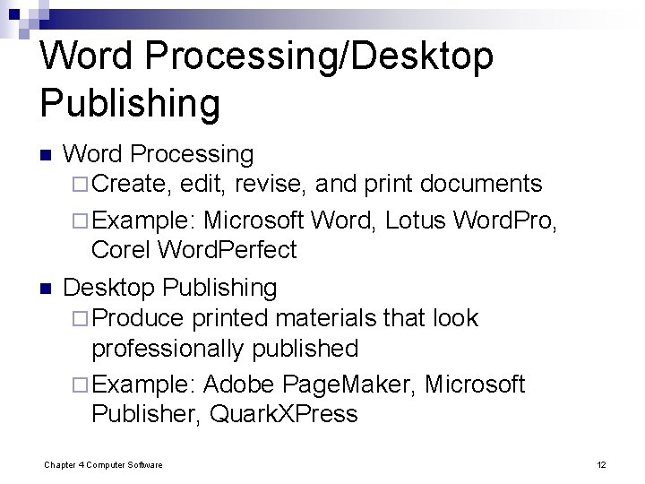 Word Processing/Desktop Publishing n n Word Processing ¨ Create, edit, revise, and print documents Word Processing/Desktop Publishing n n Word Processing ¨ Create, edit, revise, and print documents