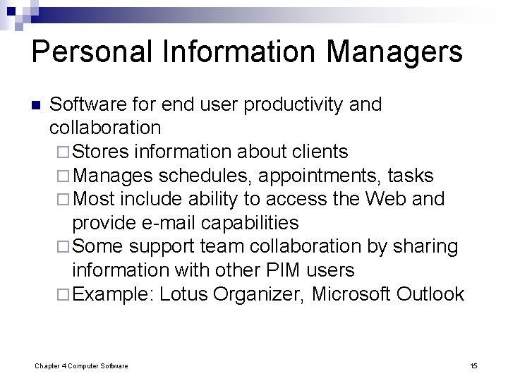 Personal Information Managers n Software for end user productivity and collaboration ¨ Stores information Personal Information Managers n Software for end user productivity and collaboration ¨ Stores information
