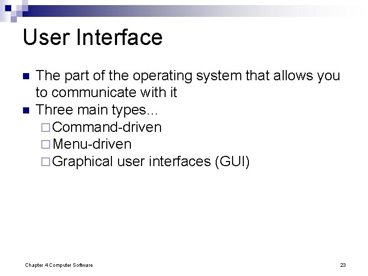 User Interface n n The part of the operating system that allows you to User Interface n n The part of the operating system that allows you to