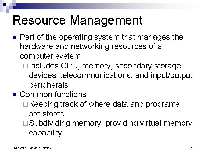 Resource Management n n Part of the operating system that manages the hardware and Resource Management n n Part of the operating system that manages the hardware and
