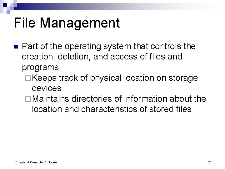 File Management n Part of the operating system that controls the creation, deletion, and File Management n Part of the operating system that controls the creation, deletion, and