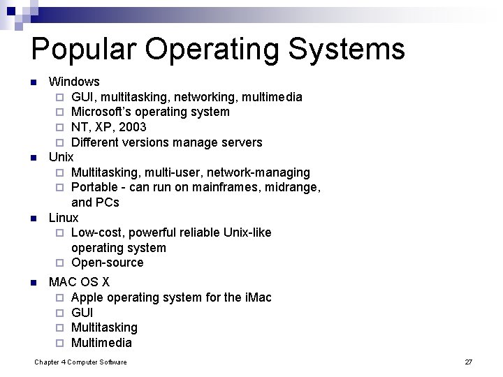 Popular Operating Systems n n Windows ¨ GUI, multitasking, networking, multimedia ¨ Microsoft’s operating Popular Operating Systems n n Windows ¨ GUI, multitasking, networking, multimedia ¨ Microsoft’s operating