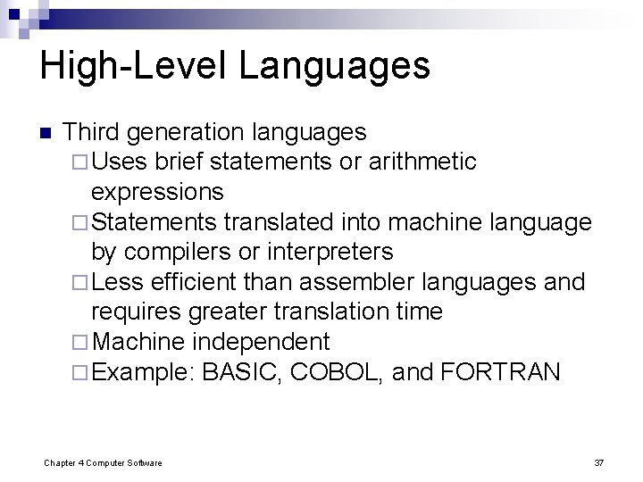 High-Level Languages n Third generation languages ¨ Uses brief statements or arithmetic expressions ¨ High-Level Languages n Third generation languages ¨ Uses brief statements or arithmetic expressions ¨