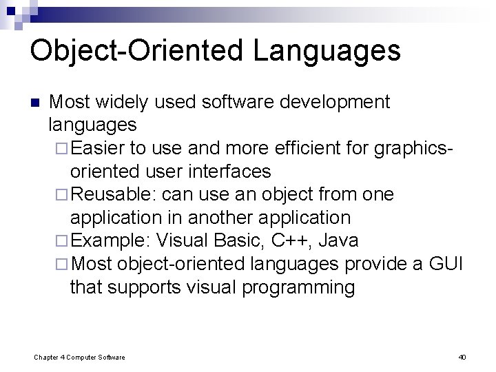 Object-Oriented Languages n Most widely used software development languages ¨ Easier to use and Object-Oriented Languages n Most widely used software development languages ¨ Easier to use and