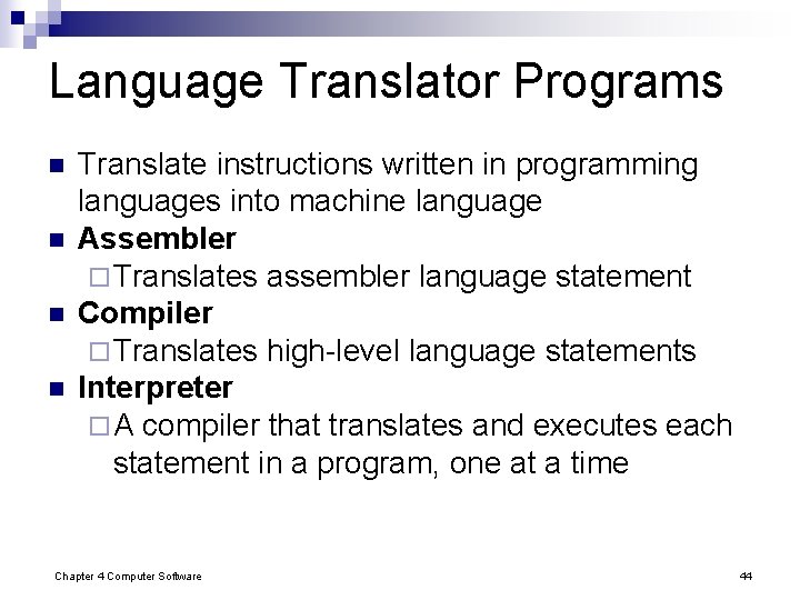Language Translator Programs n n Translate instructions written in programming languages into machine language Language Translator Programs n n Translate instructions written in programming languages into machine language