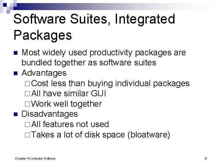 Software Suites, Integrated Packages n n n Most widely used productivity packages are bundled Software Suites, Integrated Packages n n n Most widely used productivity packages are bundled