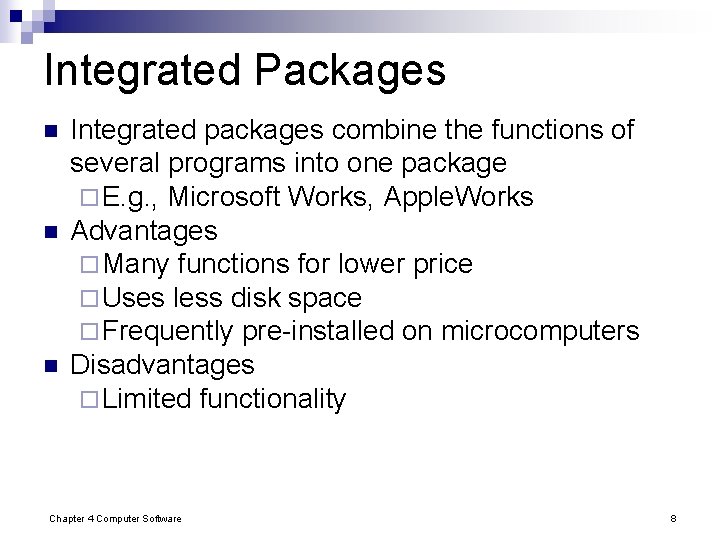 Integrated Packages n n n Integrated packages combine the functions of several programs into Integrated Packages n n n Integrated packages combine the functions of several programs into