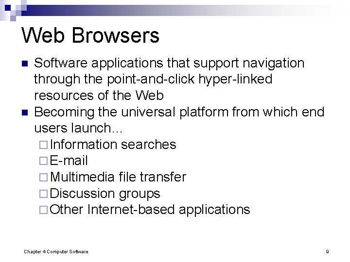 Web Browsers n n Software applications that support navigation through the point-and-click hyper-linked resources Web Browsers n n Software applications that support navigation through the point-and-click hyper-linked resources