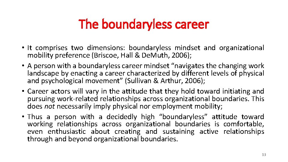 The boundaryless career • It comprises two dimensions: boundaryless mindset and organizational mobility preference