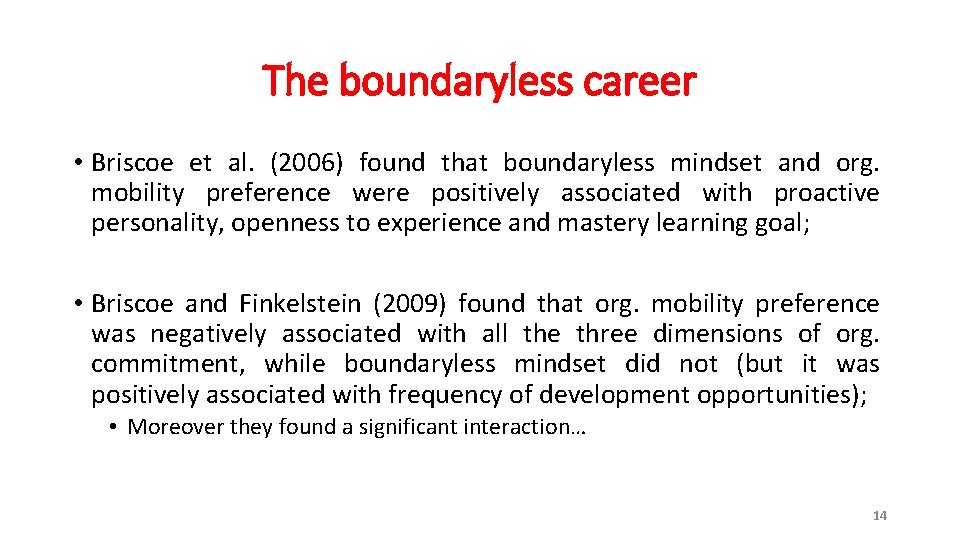 The boundaryless career • Briscoe et al. (2006) found that boundaryless mindset and org.