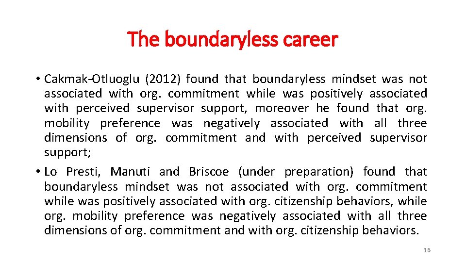 The boundaryless career • Cakmak-Otluoglu (2012) found that boundaryless mindset was not associated with