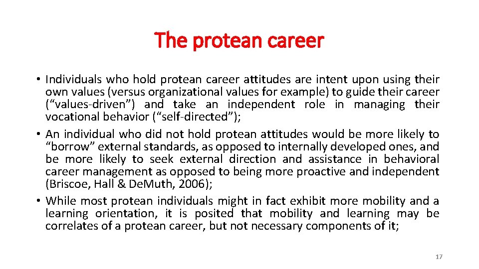 The protean career • Individuals who hold protean career attitudes are intent upon using