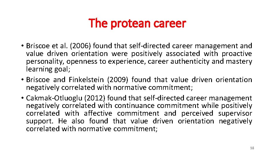 The protean career • Briscoe et al. (2006) found that self-directed career management and