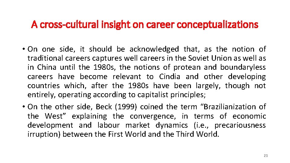 A cross-cultural insight on career conceptualizations • On one side, it should be acknowledged