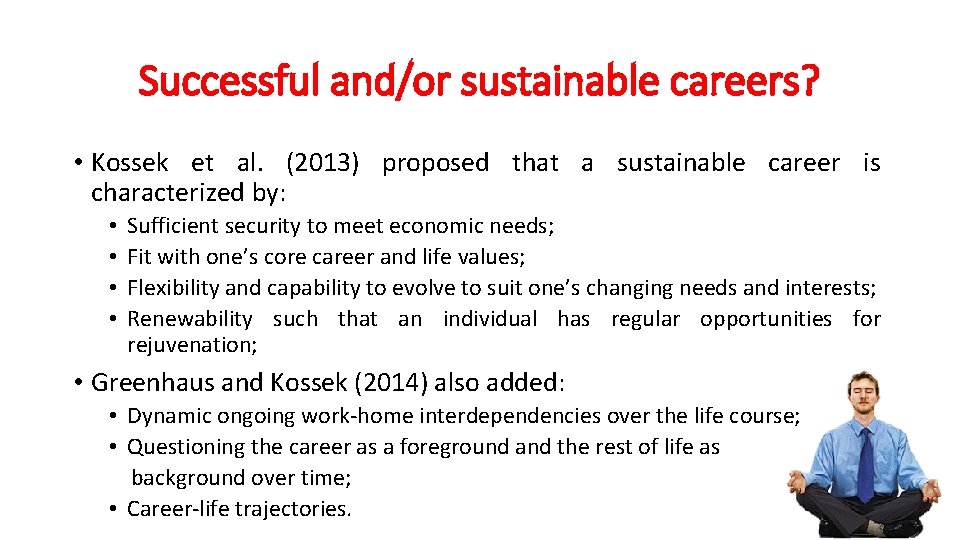 Successful and/or sustainable careers? • Kossek et al. (2013) proposed that a sustainable career