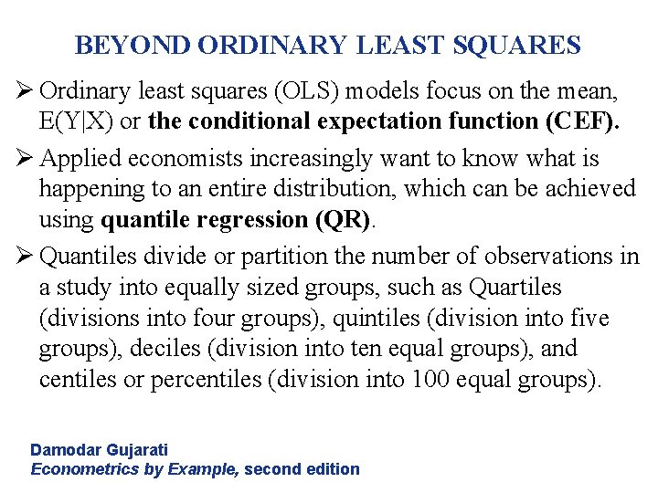 BEYOND ORDINARY LEAST SQUARES Ø Ordinary least squares (OLS) models focus on the mean,