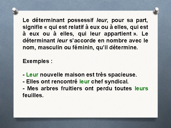 Le déterminant possessif leur, pour sa part, signifie « qui est relatif à eux