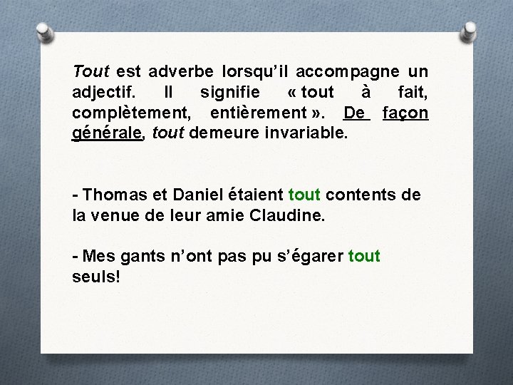 Tout est adverbe lorsqu’il accompagne un adjectif. Il signifie « tout à fait, complètement,