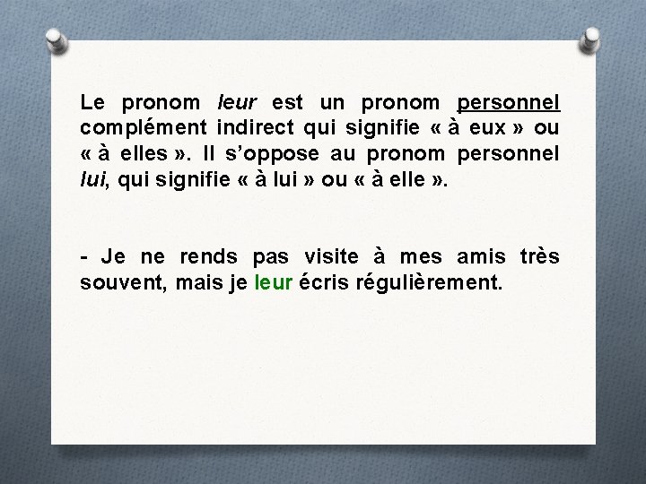  Le pronom leur est un pronom personnel complément indirect qui signifie « à