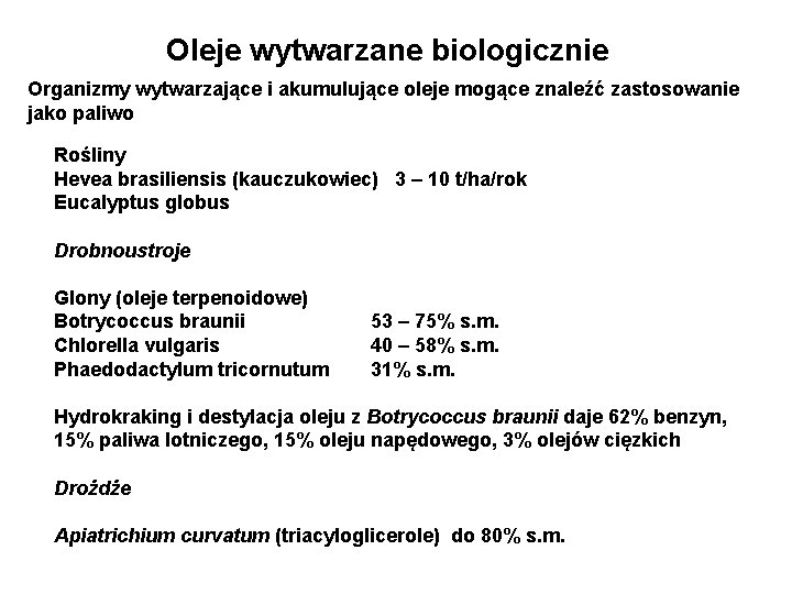 Oleje wytwarzane biologicznie Organizmy wytwarzające i akumulujące oleje mogące znaleźć zastosowanie jako paliwo Rośliny