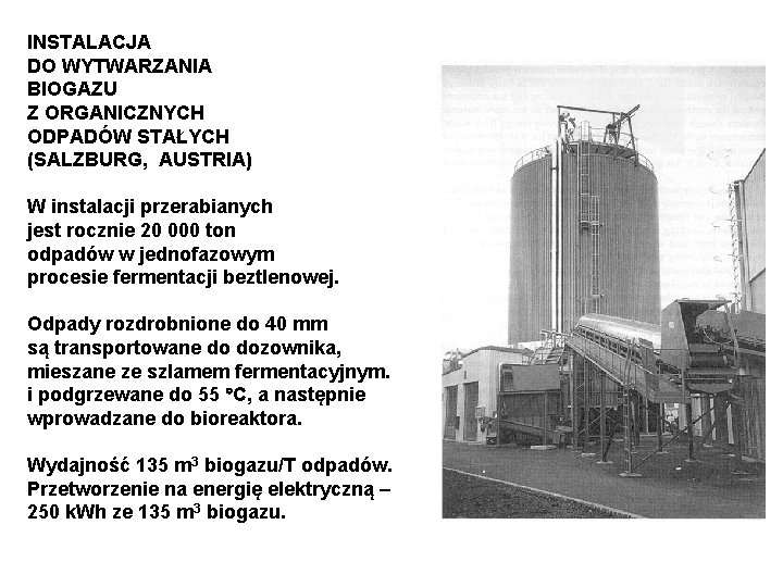 INSTALACJA DO WYTWARZANIA BIOGAZU Z ORGANICZNYCH ODPADÓW STAŁYCH (SALZBURG, AUSTRIA) W instalacji przerabianych jest