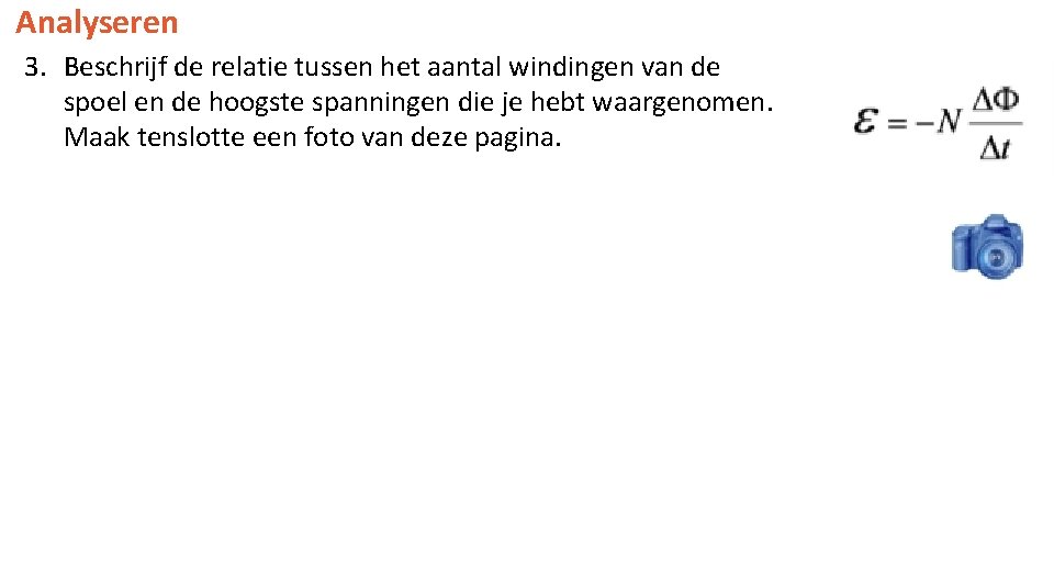 Analyseren Electromagnetic Induction 3. Beschrijf de relatie tussen het aantal windingen van de spoel