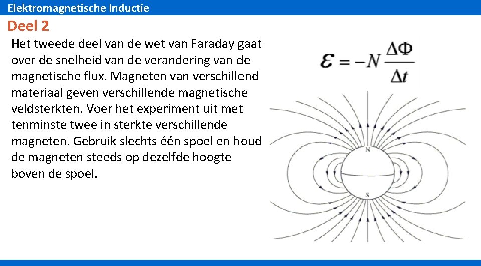 Elektromagnetische Inductie Deel 2 Het tweede deel van de wet van Faraday gaat over