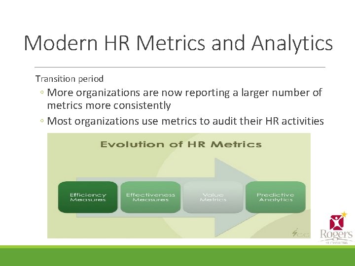 Modern HR Metrics and Analytics Transition period ◦ More organizations are now reporting a