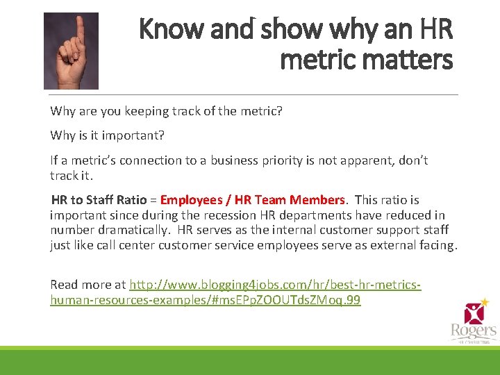Know and show why an HR metric matters Why are you keeping track of