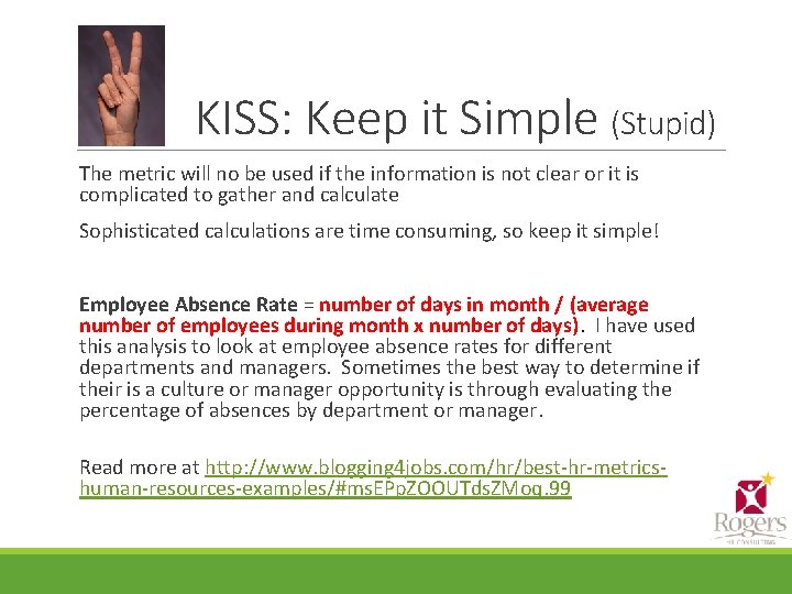 KISS: Keep it Simple (Stupid) The metric will no be used if the information