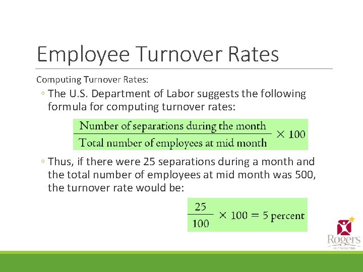 Employee Turnover Rates Computing Turnover Rates: ◦ The U. S. Department of Labor suggests