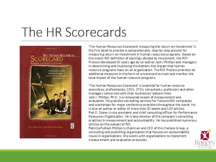 The HR Scorecards 'The Human Resources Scorecard: measuring the return on investment' is the