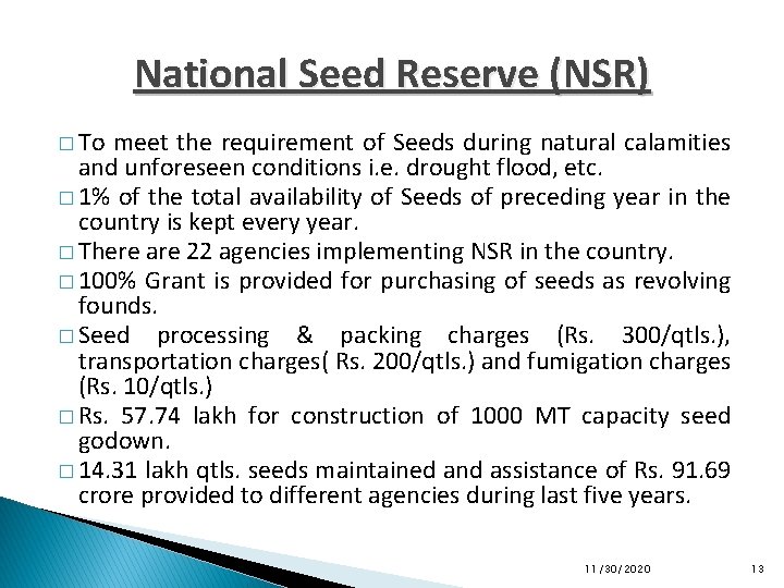 National Seed Reserve (NSR) � To meet the requirement of Seeds during natural calamities