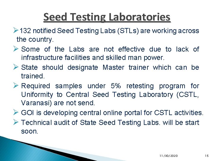 Seed Testing Laboratories Ø 132 notified Seed Testing Labs (STLs) are working across the