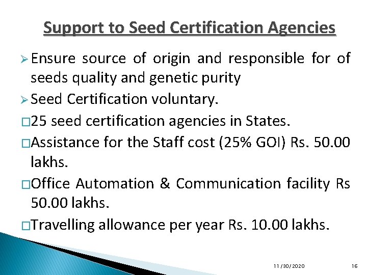 Support to Seed Certification Agencies Ø Ensure source of origin and responsible for of