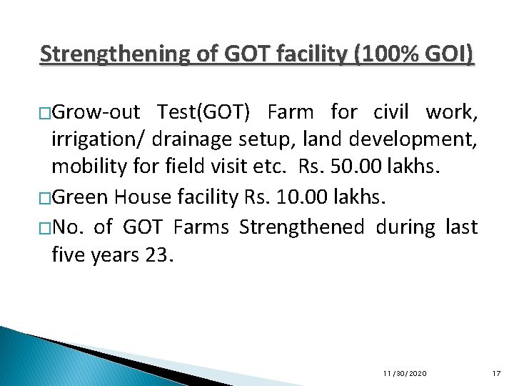 Strengthening of GOT facility (100% GOI) �Grow-out Test(GOT) Farm for civil work, irrigation/ drainage