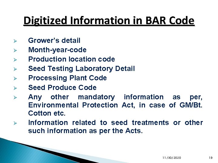 Digitized Information in BAR Code Ø Ø Ø Ø Grower’s detail Month-year-code Production location