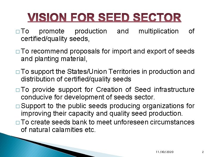 � To promote production certified/quality seeds, and multiplication of � To recommend proposals for