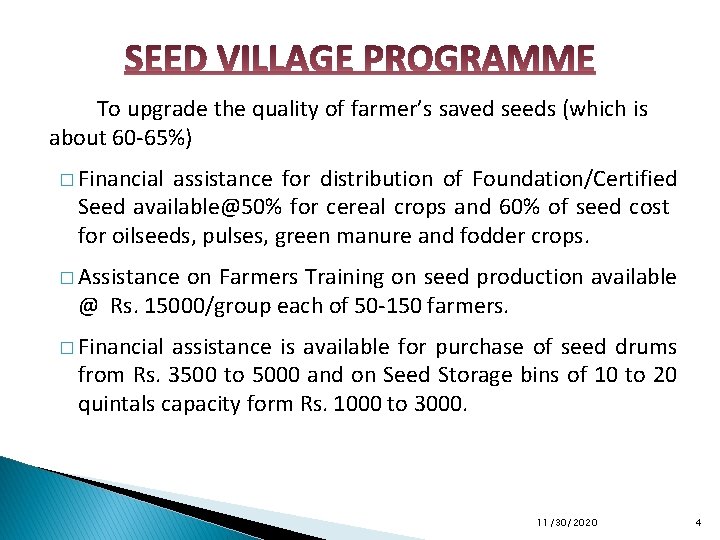 To upgrade the quality of farmer’s saved seeds (which is about 60 -65%) �