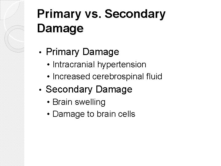 Primary vs. Secondary Damage • Primary Damage • Intracranial hypertension • Increased cerebrospinal fluid