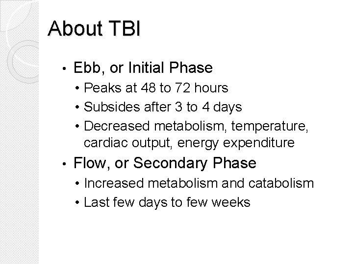 About TBI • Ebb, or Initial Phase • Peaks at 48 to 72 hours